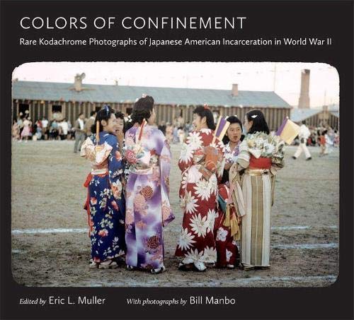 cover image Colors of Confinement: 
Rare Kodachrome Photographs 
of Japanese American Incarceration in World War II