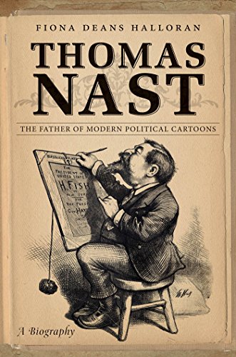 cover image Thomas Nast: The Father of Modern Political Cartoons