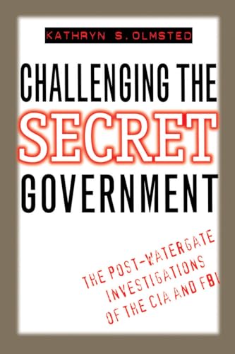 cover image Challenging the Secret Government: The Post-Watergate Investigations of the CIA and FBI