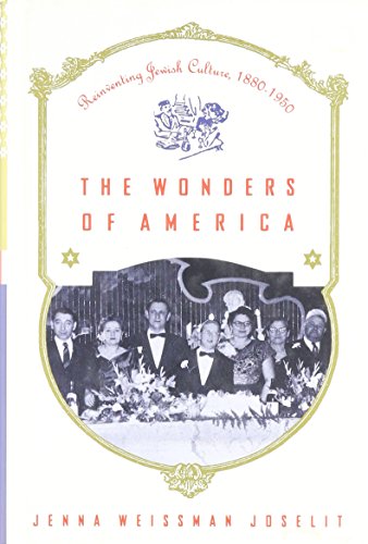 cover image The Wonders of America: Reinventing Jewish Culture 1880-1950