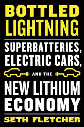 cover image Bottled Lightning: Superbatteries, Electric Cars, and the New Lithium Economy