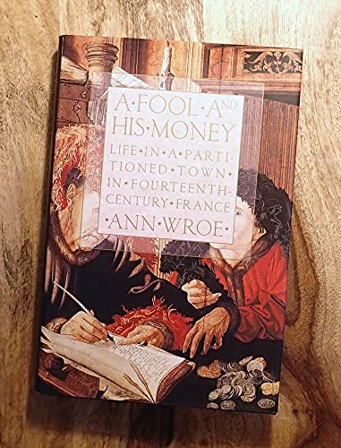 cover image A Fool and His Money: Life in a Partitioned Town in Fourteenth-Century France