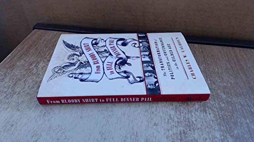 cover image From Bloody Shirt to Full Dinner Pail: The Transformation of Politics and Governance in the Gilded Age