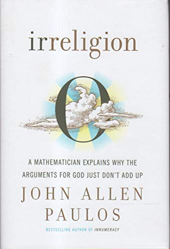 cover image Irreligion: A Mathematician Explains Why the Arguments for God Just Don't Add Up