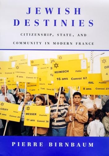 cover image Jewish Destinies: Citizenship, State, and Community in Modern France