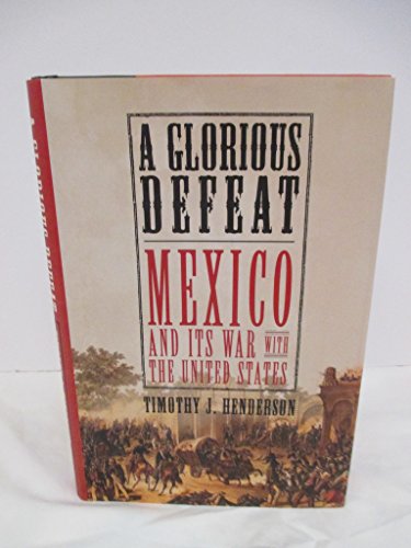 cover image A Glorious Defeat: Mexico and Its War with the United States