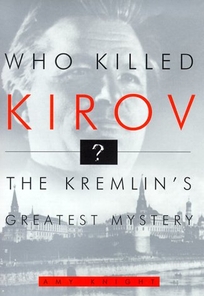 Who Killed Kirov?: The Kremlin's Greatest Mystery