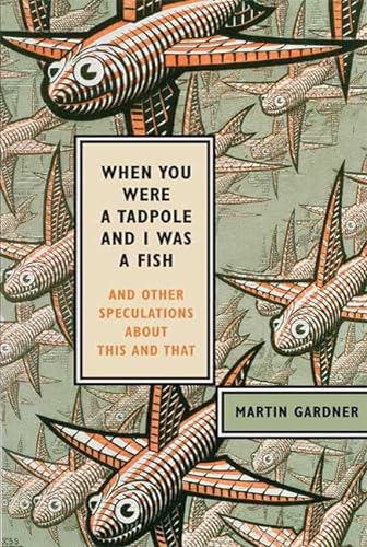 cover image When You Were a Tadpole and I Was a Fish: And Other Speculations About This and That