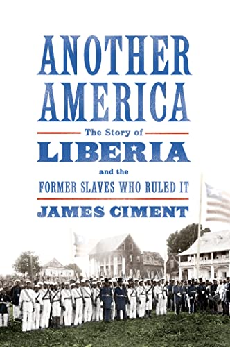 cover image Another America: The Story of Liberia and the Former Slaves Who Ruled It