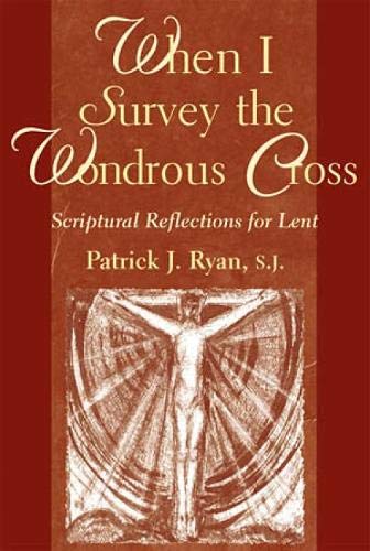 cover image WHEN I SURVEY THE WONDROUS CROSS: Scriptural Reflections for Lent