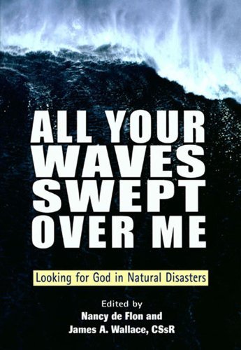 cover image All Your Waves Swept Over Me: Looking for God in Natural Disasters