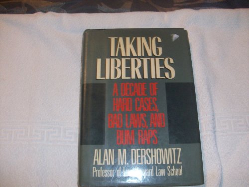 cover image Taking Liberties: A Decade of Hard Cases, Bad Laws, and Bum Raps