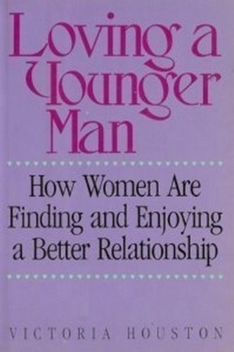 cover image Loving a Younger Man: How Women Are Finding and Enjoying a Better Relationship