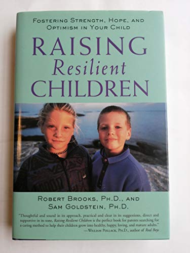 cover image Raising Resilient Children: Fostering Strength, Hope, and Optimism in Your Child