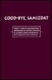 cover image Good-Bye Samizdat: Twenty Years of Czechoslovak Underground Writing