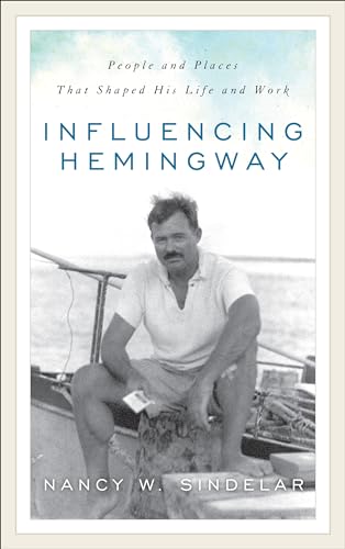 cover image Influencing Hemingway: People and Places That Shaped His Life and Work
