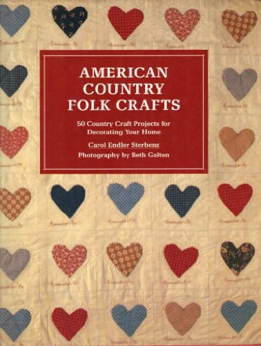 cover image American Country Folk Crafts: 50 Country Craft Projects for Decorating Your Home