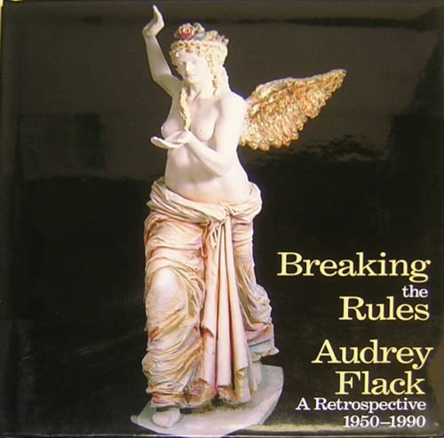 cover image Breaking the Rules: Audrey Flack, a Retrospective 1950-1990