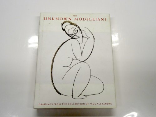cover image The Unknown Modigliani: Drawings from the Collection of Paul Alexandre
