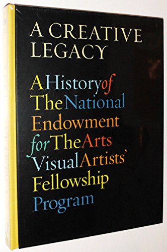 cover image A CREATIVE LEGACY: A History of the National Endowment for the Arts Visual Artists' Fellowship Program 1966–1995 