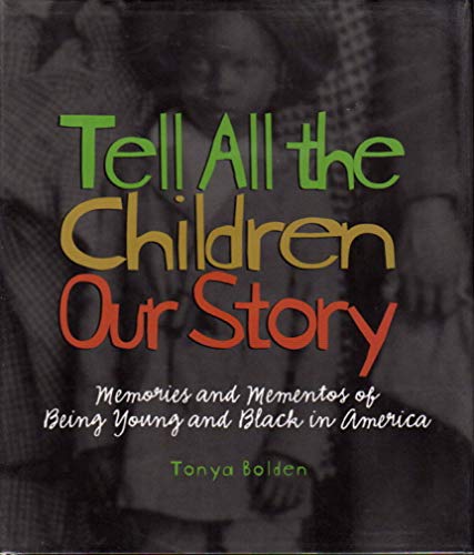 cover image TELL ALL THE CHILDREN OUR STORY: Memories and Mementos of Being Young and Black in America