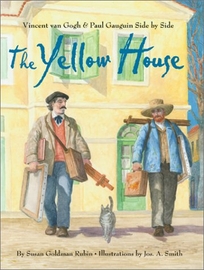 THE YELLOW HOUSE: Vincent Van Gogh and Paul Gauguin Side By Side