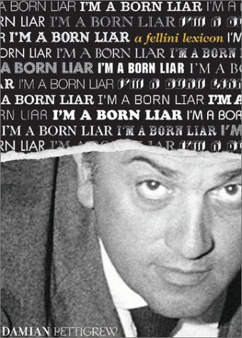 cover image I'M A BORN LIAR: A Fellini Lexicon