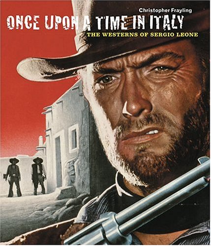 cover image Once Upon a Time in Italy: The Westerns of Sergio Leone