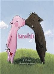 cover image Rosalie and Truffle: A Story of Love; Truffle and Rosalie: A Story of Luck
