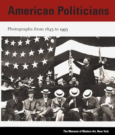 cover image American Politicians: Photographs from 1843 to 1993