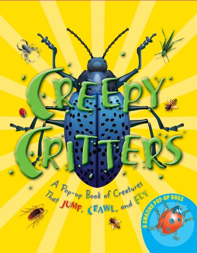 cover image Creepy Critters: A Pop-up Book of Creatures That Jump, Crawl, and Fly 
