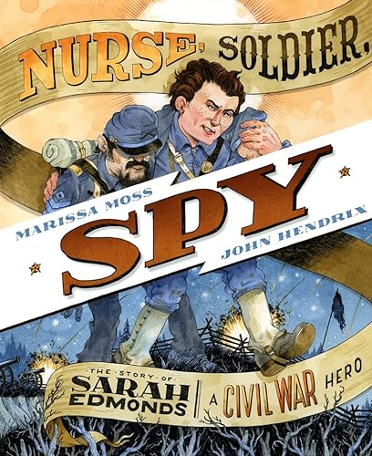 cover image Nurse, Soldier, Spy: The Story of Sarah Edmonds, a Civil War Hero