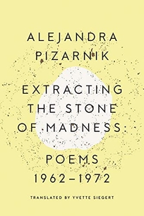 Extracting the Stone of Madness: Poems 1962–1972