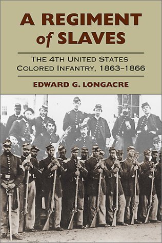 cover image Regiment of Slaves: The 4th United States Colored Infantry, 1863-1866