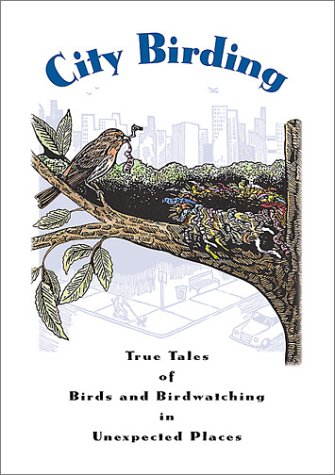 cover image CITY BIRDING: True Tales of Birds and Birdwatching in Unexpected Places