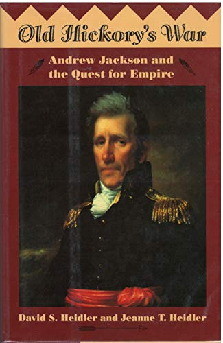 cover image Old Hickory's War: Andrew Jackson and the Quest for Empire