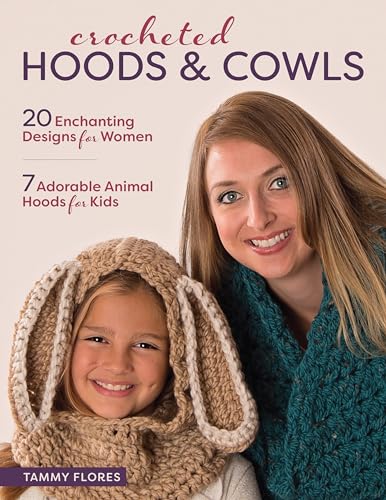 cover image Crocheted Hoods and Cowls: 20 Enchanting Designs for Women—7 Adorable Animal Hoods for Kids