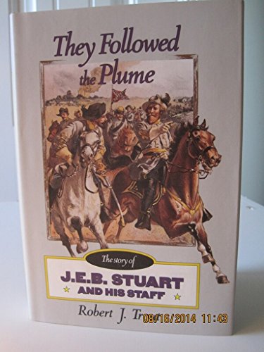 cover image They Followed the Plume: The Story of J.E.B. Stuart and His Staff