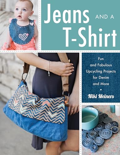 cover image Jeans and a T-shirt: Fun and Fabulous Upcycling Projects for Denim and More