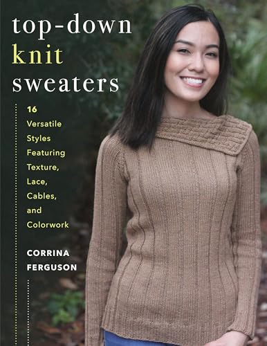 cover image Top-Down Knit Sweaters: 16 Versatile Styles Featuring Texture, Lace, Cables, and Colorwork 