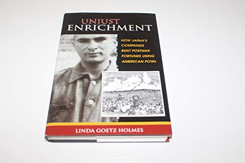 cover image Unjust Enrichment: How Japan's Companies Built Postwar Fortunes Using American POWs