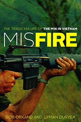 cover image Misfire: The Tragic Failure of the M16 in Vietnam