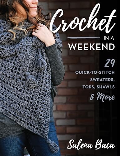 cover image Crochet in a Weekend: 29 Quick-to-Stitch Sweaters, Tops, Shawls & More