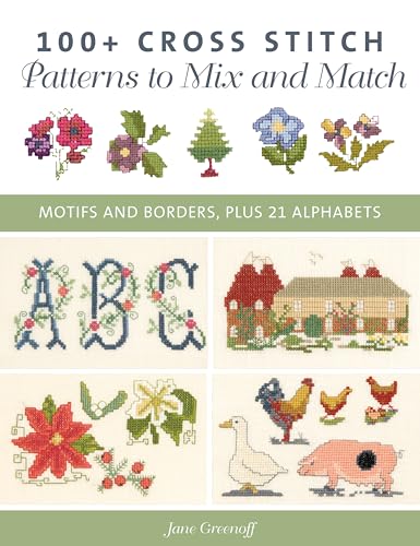 cover image 100+ Cross Stitch Patterns to Mix and Match: Motifs and Borders, Plus 21 Alphabets