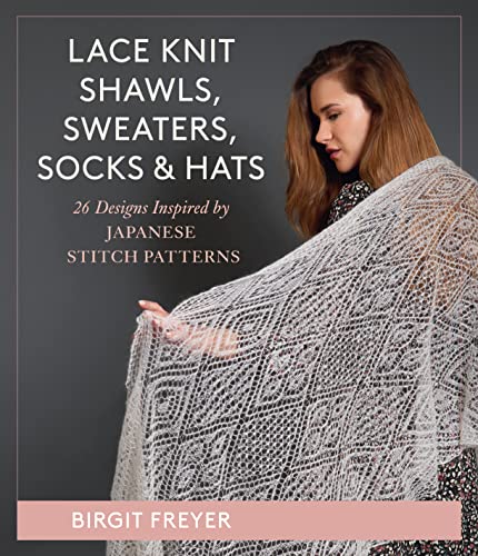 cover image Lace Knit Shawls, Sweaters, Socks and Hats: 26 Designs Inspired by Japanese Stitch Patterns
