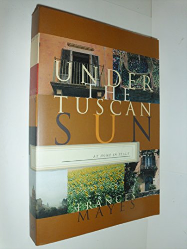 cover image Under the Tuscan Sun: At Home in Italy