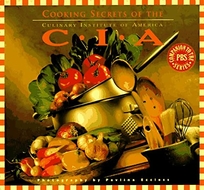 Cooking Secrets of the CIA: Favorite Recipes from the Culinary Institute