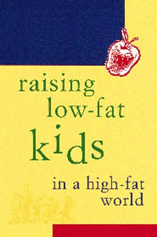 cover image Raising Low-Fat Kids in a High-Fat World
