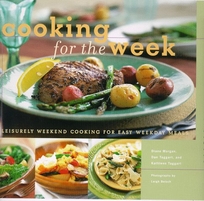 Cooking for the Week: Leisurely Weekend Cooking for Easy Weekday Meals