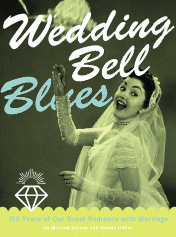cover image Wedding Bell Blues: 100 Years of Our Great Romance with Marriage